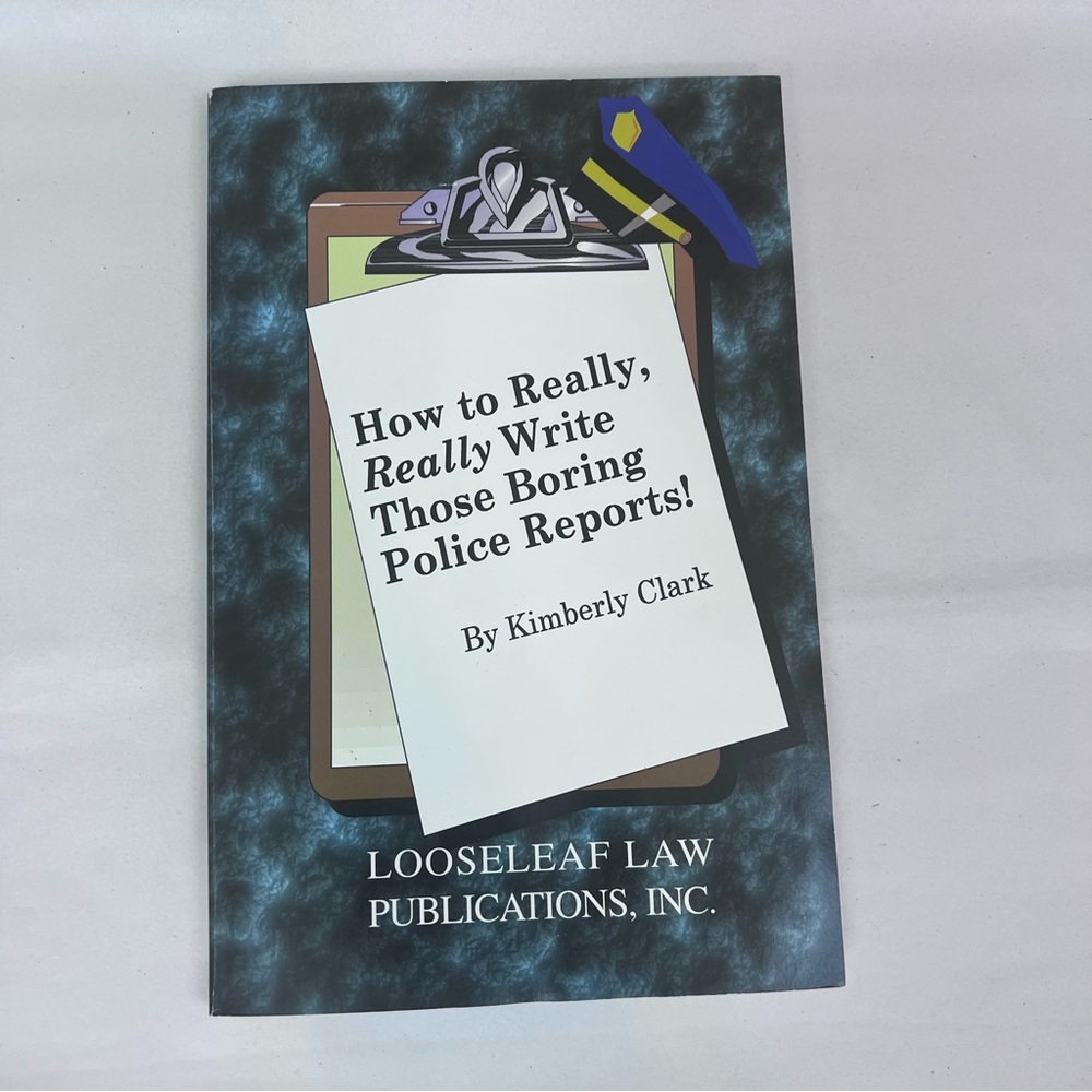 How to Really, Really Write Those Boring Police Reports! Kimberly